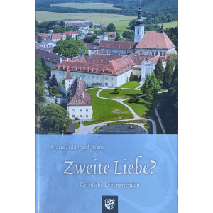 Maria Hildegard Brem<br>Zweite Liebe? Geistliche Lebenswenden